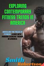 Exploring Contemporary Fitness Trends in America af Smith Robertson