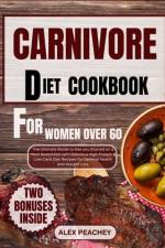 Carnivore Diet Cookbook for Women Over 60 af Alex Peachey
