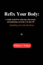 Refix Your Body af William T Walker