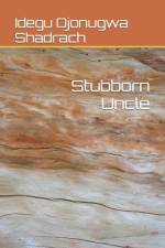 Stubborn Uncle af Idegu Ojonugwa Shadrach