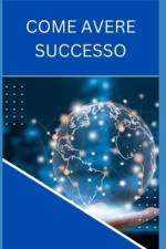 Come Avere Successo af Guy Holt