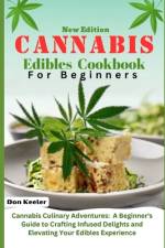 Cannabis edibles cookbook for beginners 2024 af Don Keeler