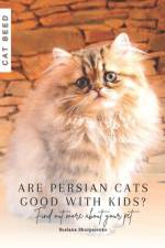 Are Persian cats good with kids? af Ruslana Shurpatenko