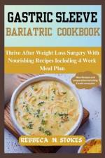 Gastric Sleeve Bariatric Cookbook af Rebbeca N Stokes