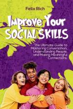 Improve Your Social Skills af Felix Rich