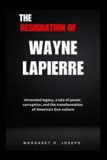 The Resignation of Wayne Lapierre af Margaret O Joseph