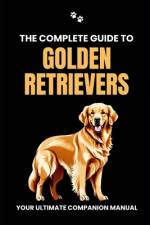 The Complete Guide to Golden Retrievers af Will Branit