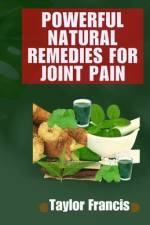Powerful Natural Remedies for Joint Pain af Taylor Francis