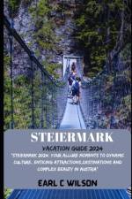 Steiermark Vacation Guide 2024 af Earl C Wilson