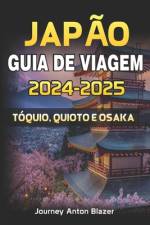 Japão Guia de Viagem 2024-2025 af Journey Anton Blazer