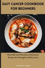 Easy Cancer Cookbook for Beginners af Walter E Hudson
