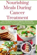 Nourishing Meals During Cancer Treatment af Adeline Green
