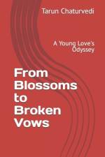 From Blossoms to Broken Vows af Tarun Chaturvedi