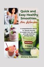 Quick and Easy Healthy Smoothies for Women af Shirlene Roberson