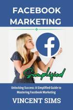 Facebook Marketing Simplified af Vincent Sims