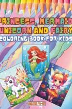 Princess, Mermaid, Unicorn and Fairy Coloring Book for Kids Ages 4-8 af Mykim Publishing