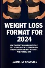 Weight Loss Format for 2024 af Laurel M Bowman