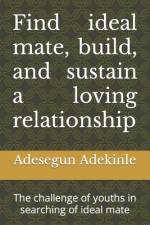 Find ideal mate, build, and sustain a loving relationship af Adesegun Galib Adekinle