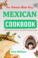 The Ultimate Made Easy MEXICAN Cookbook af Etta William