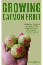 Growing Catmon Fruit af Shane Bowie