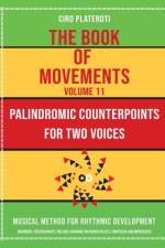 The Book of Movements / Volume 11 - Palindromic Counterpoints for Two Voices af Ciro Plateroti