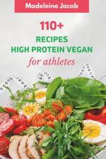 110+ Dish High Protein Vegan For Athletes af Madeleine Jacob