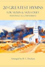 20 Greatest Hymns for Violin and Viola Duet with Piano Accompaniment af B C Dockery