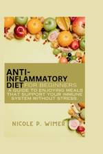Anti- Inflammatory Diet For Beginners af Nicole P Wimer