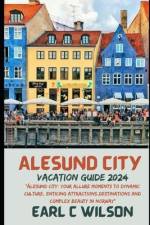 Ålesund City Vacation Guide 2024 af Earl C Wilson