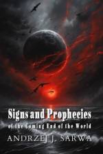 Signs and Prophecies of the Coming End of the World af Andrzej Juliusz Sarwa