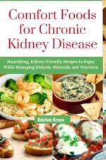 Comfort Foods for Chronic Kidney Disease af Adeline Green