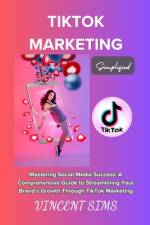Tiktok Marketing Simplified af Vincent Sims