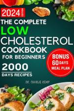 The Complete Low Cholesterol Cookbook for Beginners 2024 af Charlie Kemp