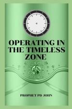 Operating in the Timeless Zone af Prophet Pd John