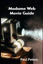 Madame Web Movie Guide af Paul Peters