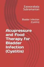 Acupressure and Food Therapy for Bladder Infection (Cystitis) af Easwarabala Subramanian