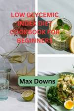 Low Glycemic Index diet Cookbook for beginners af Max Downs