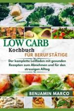 Low Carb Kochbuch für Berufstätige af Benjamin Marco