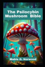 The Psilocybin Mushroom Bible af Mable G Norwood