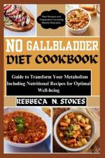 No Gallbladder Diet Cookbook af Rebbeca Stokes