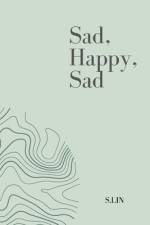 Sad, Happy, Sad - Poetries of Feelings af S Lin