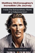 Matthew McConaughey's Incredible Life Journey af Mark W Sunderland
