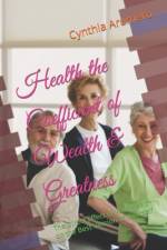 Health the Coefficient of Wealth & Greatness af Cynthia Arumero
