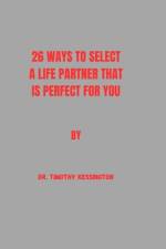 26 Ways to Select a Life Partner That Is Perfect for You. af Timothy Kessington