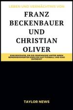 Leben und Vermächtnis von Franz Beckenbauer und Christian Oliver af Taylor News