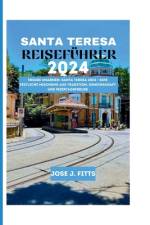 Santa Teresa Reiseführer 2024 af Jose J Fitts