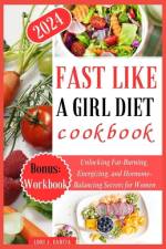 Fast Like a Girl Diet Cookbook af Lori J Garcia