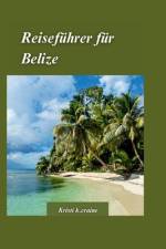 Belize Reiseführer 2024 af Kristi K Craine