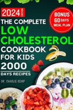 The Complete Low Cholesterol Cookbook for Kids 2024 af Charlie Kemp