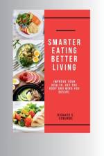 Smarter Eating, Better Living af Richard S Edwards